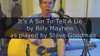 How Steve Goodman played "It's A Sin To Tell A Lie," a great old time folk and jug band tune.