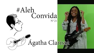 #AlehConvida Ágatha Clarissa - Brasileirinho