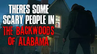 There Are Some Scary People In The Backwoods Of Alabama | True Scary Stories