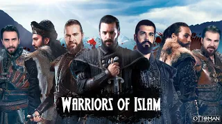 The Warriors Of Islam | Alparslan X Ertugrul X Osman X Meliksah X Sencer X Oruc X Hizir X Abdulhamid