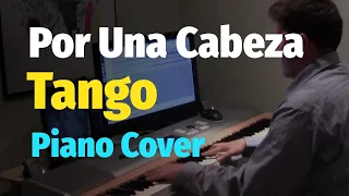 Por Una Cabeza - Tango (Scent of a Woman) - Piano Cover