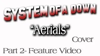 System Of A Down- "Aerials" Acoustic Style! Cover Part 2 Feature Video