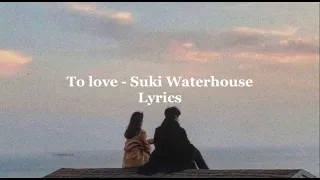 Suki Waterhouse - To Love ( Lyrics )