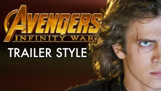 Revenge of the Sith. Avengers Infinity war style trailer