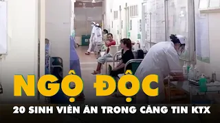 20 sinh viên nghi ngộ độc sau khi ăn trong căng tin ký túc xá ở TP.HCM