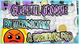 Gleeful Groove (By MrKoolTrix & WerewolfGD) | Geometry Dash 2.11