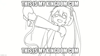 This is Miku's Kingdom Come