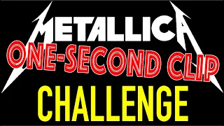 The METALLICA "1-Second Clip" CHALLENGE! (name the song)