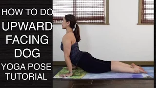 How to Do Upward Facing Dog - Yoga Pose Tutorial (Part 5 Vinyasa Essentials Tutorial Series)