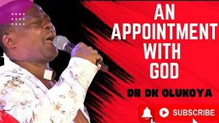 AN APPOINTMENT WITH GOD BY DR DK OLUKOYA/dr olukoya sermons/dr olukoya messages/mfm