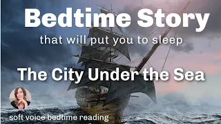 😴 Bedtime Story That Will Put You To Sleep / THE CITY UNDER THE SEA / Nice Soft Voice Reading  😴