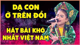 Cô Bé Dân Tộc Thiểu Số hát BÀI KHÓ NHẤT VIỆT NAM khiến khán giả CÂM NÍN vì giọng hát quá TRONG TRẺO