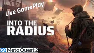 Into The Radius - Quest 2 - LIVE ( FIRST TIME IN THE RADIUS )