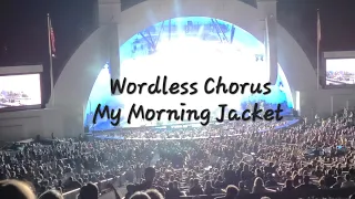 Wordless Chorus - My Morning Jacket @ Hollywood Bowl  8/28/2023