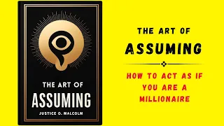 The Art of Assuming: How to Act as If You Are a Millionaire (audiobook)