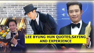 LEE BYUNG HUN 이병헌 QUOTES , SAYING AND EXPERIENCE  #KOREANDRAMA #KOREANACTOR #KOREANACTRESS