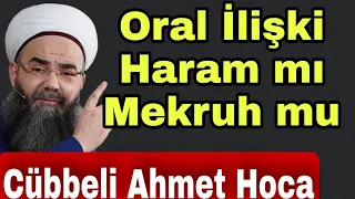 Oral Meselesi Nedir? Oral Haram mı Oral Mekruh mu? Cübbeli Ahmet Hoca