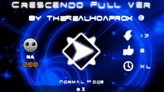 Crescendo Full Ver by TheRealHoaprox (Me) and Kaizo14 | Geometry Dash 2.11