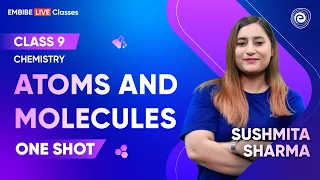 Atoms and Molecules in One Shot | One Shot Series | Class 9 Chemistry | Sushmita Sharma | Embibe