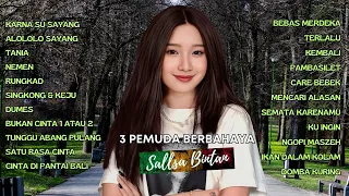 SALLSA BINTAN x 3 PEMUDA BERBAHAYA | KARNA SU SAYANG TANIA  NEMEN | FULL ALBUM TERBARU 2023