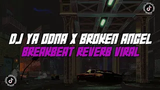 DJ YA ODNA X BROKEN ANGEL BREAKBEAT REVERB VERSION JEDAG JEDUG MENGKANE VIRAL TIKTOK !