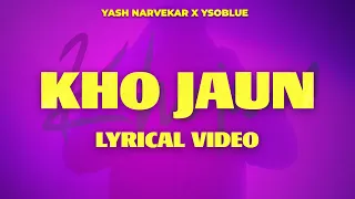 Kho Jaun Official Lyric Video - Yash Narvekar | Ysoblue | Ray Haan Patni | Richa Sinha