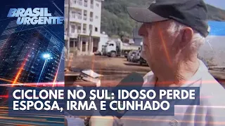 Ciclone no sul: idoso perde esposa, irmã e cunhado | Brasil Urgente