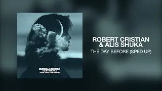 Robert Cristian & Alis Shuka - The Day Before (Sped Up)