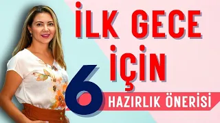 İlk gece için 6 hazırlık önerisi #birliktelik