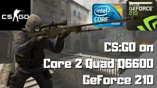 CS:GO on Core 2 Quad Q6600 / GeForce 210 / 4GB