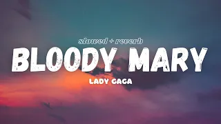 Lady Gaga - Bloody Mary [Lyrics] [Slowed + Reverb]