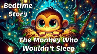 The Monkey Who Wouldn't Sleep | Bedtime Read Along Book