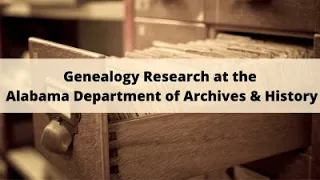 Genealogy Research at the Alabama Department of Archives & History