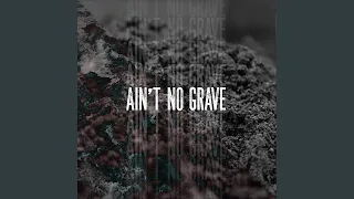 Ain't No Grave (feat. Kalyn Switzer)