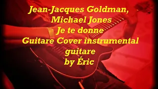 Jean-Jacques Goldman, Michael Jones - Je te donne  Guitare Cover instrumental guitare by Éric