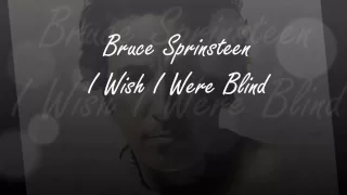 Bruce Springsteen - I wish I were Blind (Lyrics On Screen!)