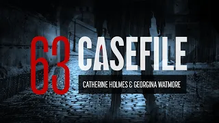 Case 63: Catherine Holmes and Georgina Watmore