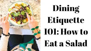 Dining Etiquette 101: How to Hold Your Silverware - How to Eat a Salad