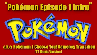 Pokémon (Pocket Monsters) OST - Episode 1 Intro (I Choose You TV Remix)