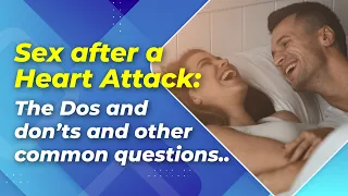 Sex after a Heart Attack: The Dos and don'ts and other common questions...