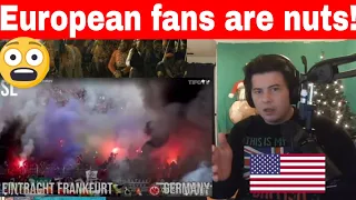 American Reacts World's Best Football Fans/Ultras: EUROPE