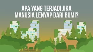 Apa Yang Terjadi Jika Manusia Lenyap dari Bumi?