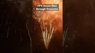 POV: FPV Drone Flies Through Fireworks