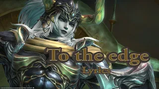 "To The Edge" Warrior of Light Theme【Official Lyrics】 - FFXIV Reflections in Crystal Patch 5.3