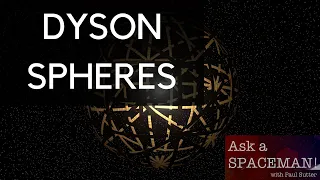 What it Takes to Build a Dyson Sphere - Ask a Spaceman!