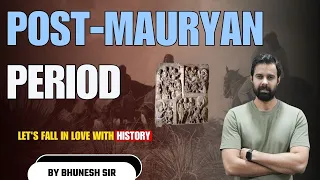 Post Mauryan Period (200 BC – 300 AD), Background, Sources & Dynasties | History by Bhunesh Sir