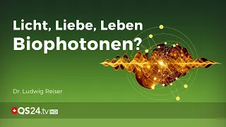 Licht, Liebe, Leben – Biophotonen? | Ludwig Reiser | NaturMEDIZIN | QS24 Gesundheitsfernsehen