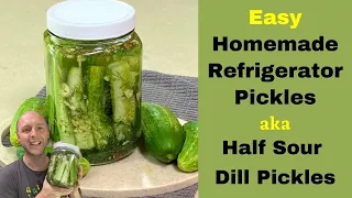 EASY HOMEMADE REFRIGERATOR PICKLES | Half Sour Dill Pickles