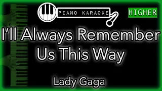 I'll Always Remember Us This Way (HIGHER +3) -  Lady Gaga - Piano Karaoke Instrumental