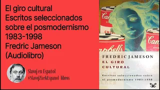 El Giro Cultural: Reflexiones sobre el Posmodernismo por Fredric Jameson (Audiolibro)